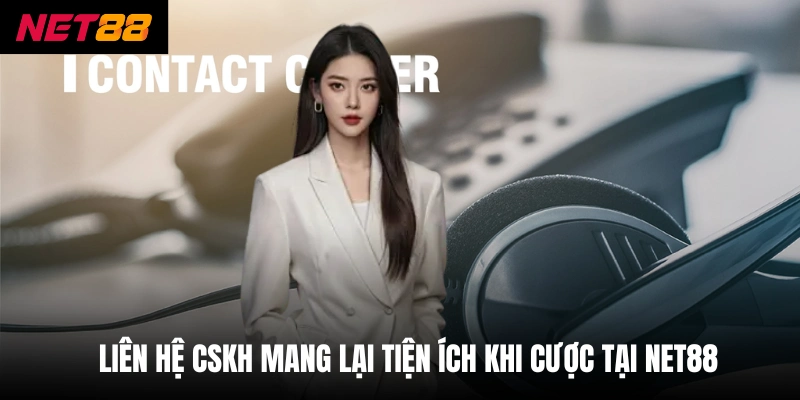 Liên Hệ Net88 Bằng Nhiều Hình Thức Hiện Đại Và Hiệu Quả 1 Liên hệ cskh mang lại tiện ích khi cược tại net88Liên hệ cskh mang lại tiện ích khi cược tại net88